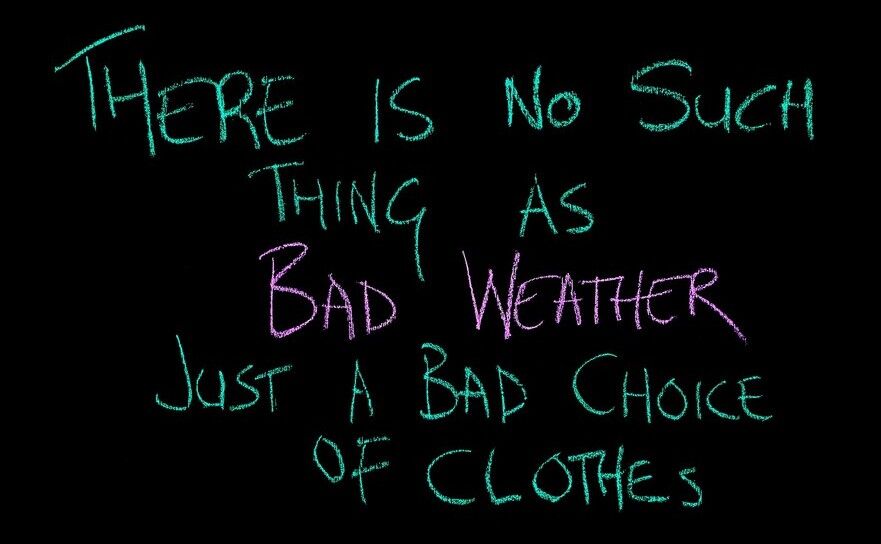 „Nu există vreme rea. Doar o alegere greşită a hainelor.” (Andrew Martin/Pixabay)