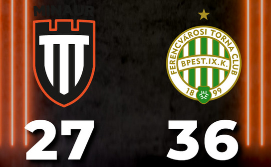 CS Minaur Baia Mare - FTC   Budapesta 27-36 (14-15), în EHF European League. (CS Minaur Baia Mare/facebook)